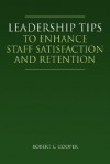 Leadership Tips to Enhance Staff Satisfaction and Retention - Robert L. Cooper