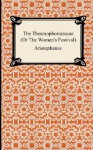 The Thesmophoriazusae (or The Women's Festival) - Aristophanes