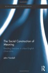 The Social Construction of Meaning: Reading literature in urban English classrooms (Routledge Research in Education) - John Yandell