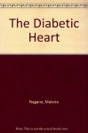 The Diabetic Heart: Selected Papers Presented at the International Symposium on the Diabetic Heart - Makoto Nagano