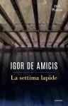 La settima lapide - Igor De Amicis