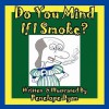 Do You Mind If I Smoke? - Penelope Dyan