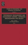 Studies in Managerial and Financial Accounting, Volume 16: Performance Measurement and Management Control: Improving Organizations and Society - Marc J. Epstein