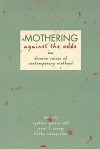 Mothering Against the Odds: Diverse Voices of Contemporary Mothers - Cynthia Garcia-Coll, Cynthia Garcia-Coll, Janet L. Surrey