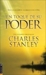 Un Toque de su Poder: Meditaciones Sobre el Asombroso Poder de Dios = A Touch of His Power - Charles F. Stanley