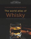 The World Atlas of Whisky: New Edition - Dave Broom