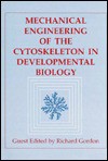 Mechanical Engineering of the Cytoskeleton in Developmental Biology - Kwang W. Jeon, Brian C. Goodwin, Jonathan Jarvik