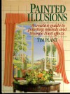 Painted Illusions: A Creative Guide to Painting Murals & Trompe L'Oeil Effects - Tim Plant