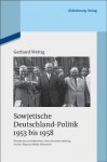 Sowjetische Deutschland-Politik 1953 Bis 1958: Korrekturen an Stalins Erbe, Chruschtschows Aufstieg Und Der Weg Zum Berlin-Ultimatum - Gerhard Wettig