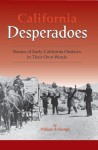 California Desperadoes: Stories of Early California Outlaws in Their Own Words - William B. Secrest