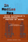 In Medias Res: Peter Sloterdijk's Spherological Poetics of Being - Willem Schinkel, Liesbeth Noordegraaf-Eelens