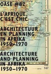 Architectuur En Planning In Afrika, 1950-1970/Architecture And Planning In Africa 1950-1970 - Tom Avermaete, Johan Lagae, Luce Beeckmans