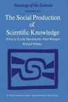 The Social Production of Scientific Knowledge: Yearbook 1977 - E. Mendelsohn