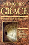 Memories of Grace: Portraits from the Monastery - James Stephen Behrens