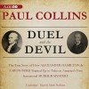 Duel with the Devil: The True Story of How Alexander Hamilton and Aaron Burr Teamed Up to Take on America's First Sensational Murder Mystery - Paul Collins, Mark Peckham, Inc. Blackstone Audio