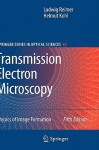 Transmission Electron Microscopy: Physics of Image Formation - Ludwig Reimer, Helmut Kohl