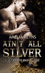 Ain't all Silver: Ketten aus Gold - Amelia Reyns