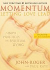 Momentum: Letting Love Lead: Simple Practices for Spiritual Living - John-Roger, Paul Kaye DCE