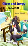 Oliver and Jumpy, Stories 37-39 (Oliver and Jumpy, the Cat Series, Book 13): Cat and kangaroo picture book series with bedtime stories for children - Werner Stejskal