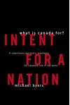 Intent for a Nation: What Is Canada For? - Michael Byers