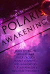 Polaris Awakening (Polaris Anthology #1) - Kellie Sheridan, Erin Latimer, Erica Crouch, Janna Jennings, Hannah Davies, Terra Harmony, Meghan Jashinsky