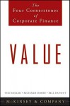 Value: The Four Cornerstones of Corporate Finance - McKinsey & Company Inc, Richard Dobbs, Bill Huyett