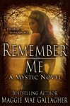 Remember Me: A Mystic Novel (Mystic Series Book 1) - Maggie Mae Gallagher