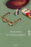 Vita e morte di un ingegnere (Scrittori italiani e stranieri) (Italian Edition) - Edoardo Albinati