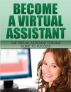 Become A Virtual Assistant: The Virtual Assistant Forums Guide to Success - Tess Strand