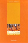 Buddha: elämä ja teot - John S. Strong, Virpi Hämeen-Anttila