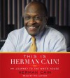 This is Herman Cain!: My Journey to the White House - Herman Cain