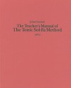 The Teacher's Manual of the Tonic Sol-Fa Method: Dealing with the Art of Teaching and the Teaching of Music - John Curwen, Bernarr Rainbow