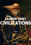 Civilizations Grand Prix du Roman de l'Académie Française 2019 - Laurent Binet