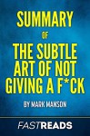 Summary of The Subtle Art of Not Giving a F*ck: by Mark Manson | Includes Key Takeaways & Analysis - FastReads, The Subtle Art of Not Giving a Fck