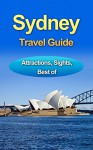 Sydney Travel Guide: Best For Those Staying A Couple Of Days in Sydney - Simon Grant