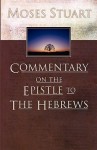 Commentary on the Epistle to the Hebrews - Moses Stuart