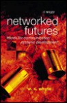 Networked Futures: Trends for Communication Systems Development - W.S. Whyte