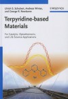 Terpyridine-Based Materials: For Catalytic, Optoelectronic and Life Science Applications - Ulrich S. Schubert, Andreas Winter, George R. Newkome