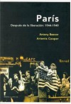 Paris Después de La Liberación 1944-1949 - Antony Beevor, Artemis Cooper, David León Gómez