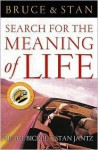 Bruce and Stan Search for the Meaning of Life - Bruce Bickel, Stan Jantz