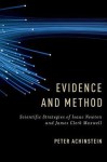 Evidence and Method: Scientific Strategies of Isaac Newton and James Clerk Maxwell - Peter Achinstein