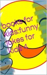 books for kids:funny jokes for kids 4 - james huang