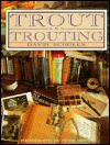 Trout & Trouting - David Scholes, Peter Whyte