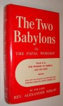 The Two Babylons Or The Papal Worship: Proved To Be The Worship Of Nimrod And His Wife - Alexander Hislop