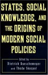 States, Social Knowledge, And The Origins Of Modern Social Policies - Dietrich Rueschemeyer