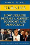 How Ukraine Became a Market Economy and Democracy - Anders Aslund