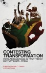 Contesting Transformation: Popular Resistance in Twenty-First Century South Africa - Marcelle C. Dawson, Luke Sinwell