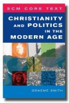 Christianity and Politics in the Modern Age - Graeme Smith