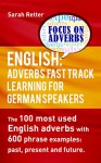 ENGLISH: ADVERBS FAST TRACK LEARNING FOR GERMAN SPEAKERS.: The 100 most used English adverbs with 600 phrase examples.. - Sarah Retter