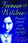 Teenage Witches: Magical Youth and the Search for the Self - Helen Berger, Douglas Ezzy